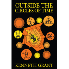 Kenneth Grant: Outside the Circles of Time