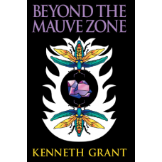 Kenneth Grant: Beyond the Mauve Zone