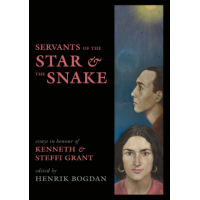 Henrik Bogdan (ed.): The Servants of the Star and the Snake - Essays in Honour of Kenneth & Steffi Grant
