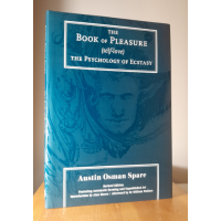 Austin Osman Spare: The Book of Pleasure (Self-Love) The Psychology of Ecstasy