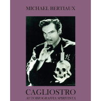 Michael Bertiaux: Cagliostro - Autobiograffia Spiritista