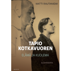 Matti Rautavuori: Tapio Kotkavuoren elämä ja kuolema