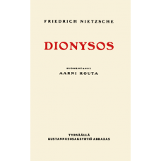 Friedrich Nietzsche (suom. Aarni Kouta): Dionysos 