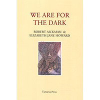 Robert Aickman & Elizabeth Jane Howard: We Are for the Dark