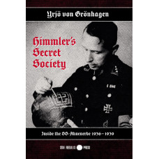 Yrjö von Grönhagen: Himmler's Secret Society - Inside the SS-Ahnenerbe 1936-1939