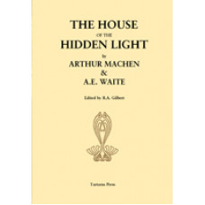 Arthur Machen & A. E. Waite: The House of Hidden Light