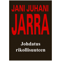 Jani Juhani Jarra: Johdatus rikollisuuteen Jani Juhani Jarra: Johdatus rikollisuuteen